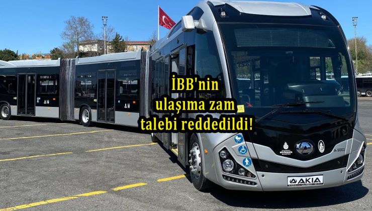 İBB’nin ulaşıma zam talebi reddedildi!